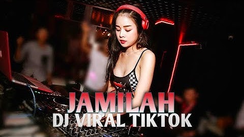 Dj Viral Tiktok 🔥 Jamilah Remix Terbaru 2023 Full Bass