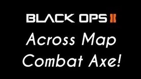 Black Ops 2 Across Map Combat Axe on Drone