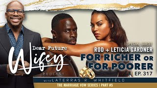 Dear Future Wifey S3, E317: For Richer or Poorer (Leticia & Rod Gardner)