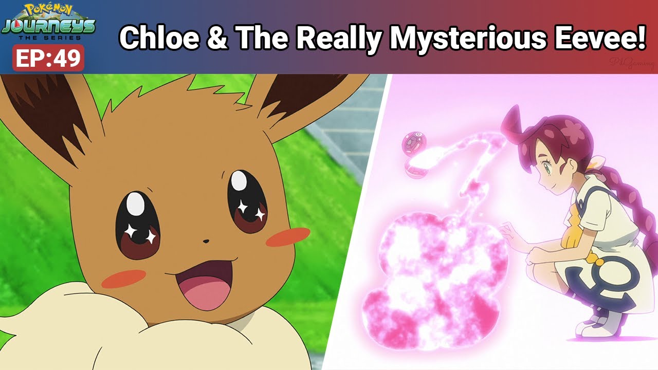 ◓ Anime Pokémon Journeys (Pokémon Jornadas de Mestre) • Episódio 49: Chloe  e a Eevee Muito Misteriosa!