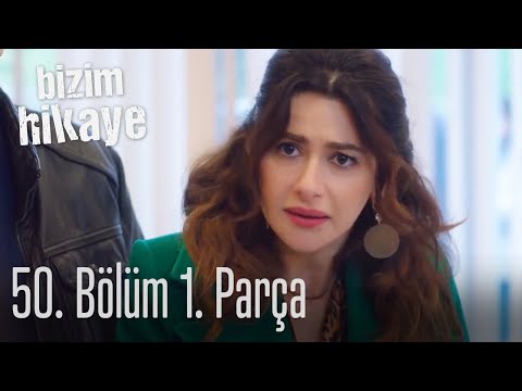 Bizim Hikaye 50. Bölüm 1. Parça