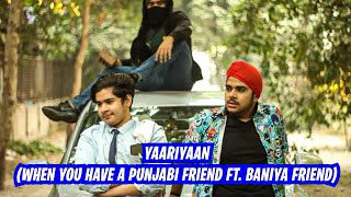 YAARIYAAN | WHEN YOU HAVE A PUNJABI FRIEND FT. BANIYA FRIEND | VANSH BHATIA VINES