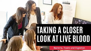 Looking At Live Blood Bacteria, Toxins And Digestion