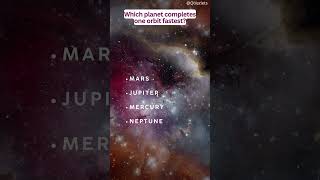 Stars &amp; Solar System Quiz - Which planet completes one orbit fastest?