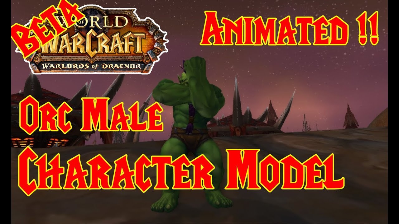 NEW: Orc Male Character Model (Animated) - Warlords of Draenor BETA !!
