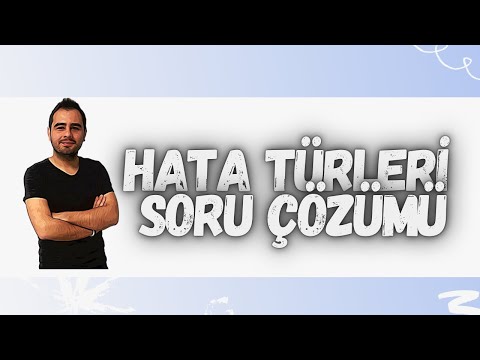 HATA TÜRLERİ SORU ÇÖZÜMÜ-1