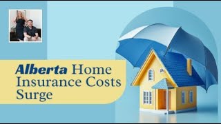 Alberta Home Insurance Costs Surge