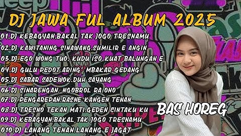 DJ JAWA FULL ALBUM 2025 FULL BASS HOREG BY KIPLI ID TEAM