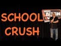 School crush  stand up comedy by nishant tanwar