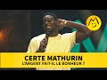 Certe mathurin  largent faitil le bonheur 