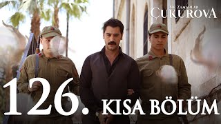 Bir Zamanlar Çukurova 126. Kısa Bölüm