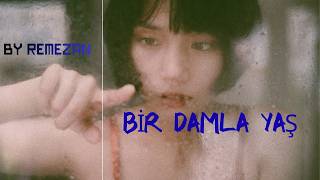 Remezan - Bir Damla Yaş 