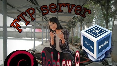 Tutorial mudah banget install FTP server Debian 8 pada Virtual box