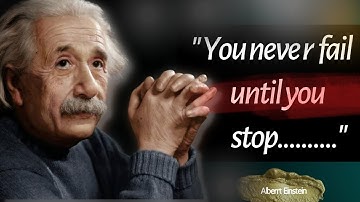 Albert Einstein Quotes "You never fail until you stop trying "