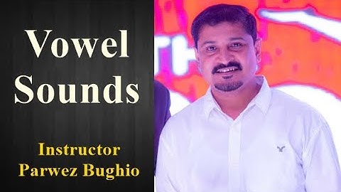 Short and Long Vowel Sounds -  Parwez Bughio