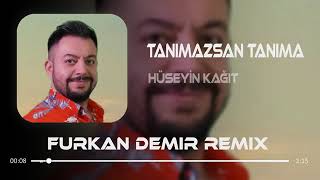 Hüseyin Kağıt - Tanımazsan Tanıma (Furkan Demir Remix) Resimi