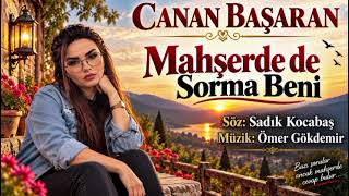 Canan Başaran Mahşerde De Sorma Beni