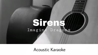Imagine Dragons - Sirens (Acoustic Karaoke)