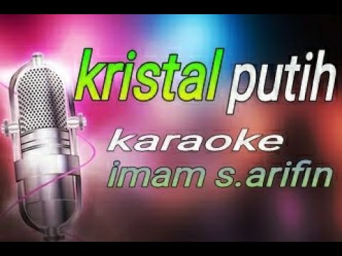 kristal putih karaoke IMAM S.ARIFIN