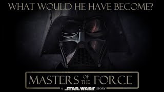 Masters of the Force (Part Seven): What does Vader become if he'd survived?