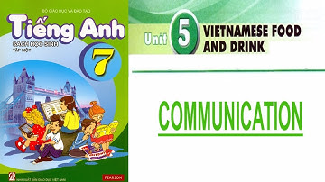 ENGLISH 7 - UNIT 5: VIETNAMESE FOOD AND DRINK - COMMUNICATION
