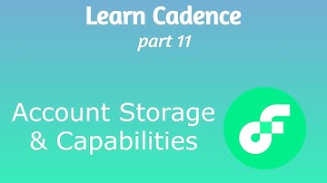 Learn Cadence (Part 11) - Account Storage & Capabilities