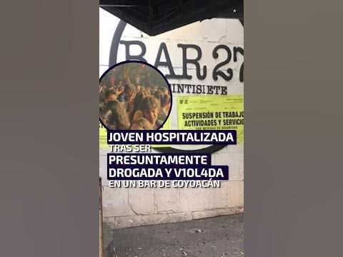 Joven hospitalizada tras ser presuntamente drogada y violada en un bar de Coyoacán