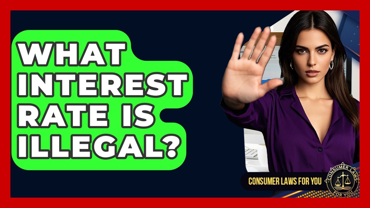What Interest Rate Is Illegal? - Consumer Laws For You