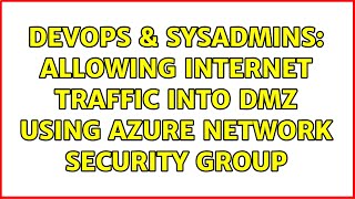 Celebrity DevOps & SysAdmins: Allowing Internet traffic into DMZ using Azure Network Security Group Profile