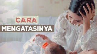 Gelisah Berlebihan Setelah Melahirkan ? Begini Ternyata Cara Mengatasi Baby Blues