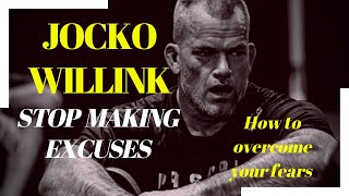 Jocko Willink | How To Overcome Fears and Excuses (MUST WATCH!!)