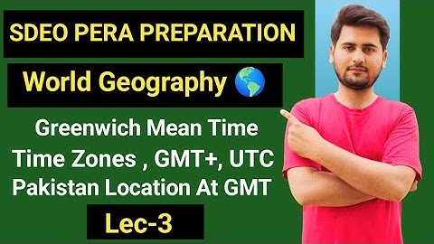 World Geography | GMT, UTC & Time Zones Explained | Pakistan at GMT