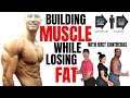 Lose Fat While Building Muscle (With Bret Contreras PHD)