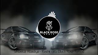 Shoxruz Abadiya - Rashk qilib (Black Rose Remix)