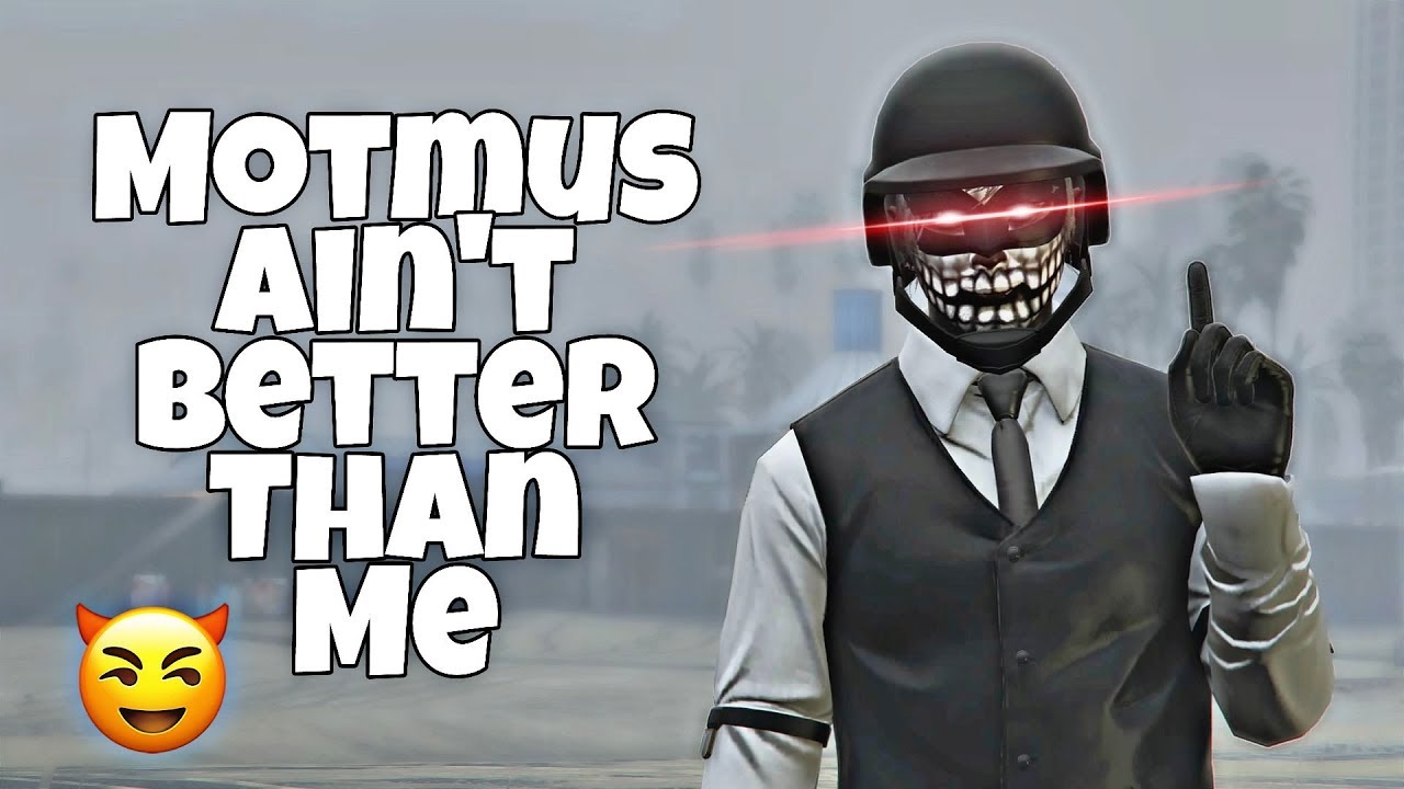 Gta 5 Online: Motmus Ain't Better Than Me! 😈
