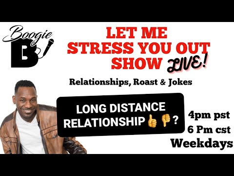 LET ME STRESS YOU OUT SHOW LONG DISTANCE