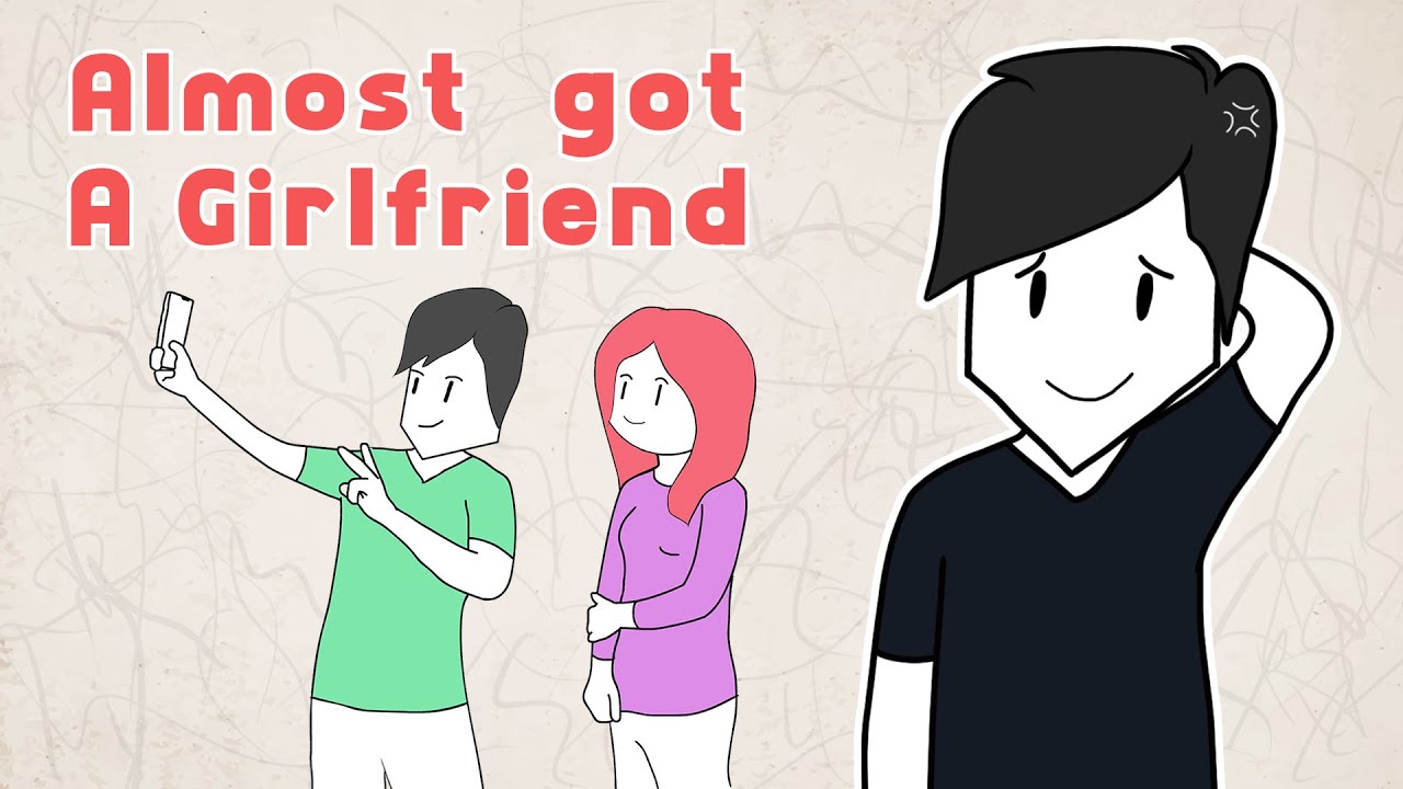 How i almost got a girlfriend - YouTube