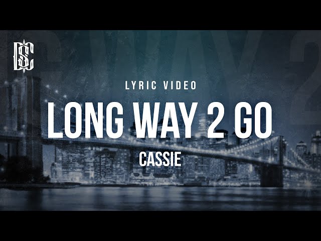 Cassie - Long Way 2 Go | Lyrics class=