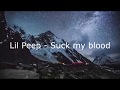 Lil Peep - Suck my blood (Music Video) (Lyrics)