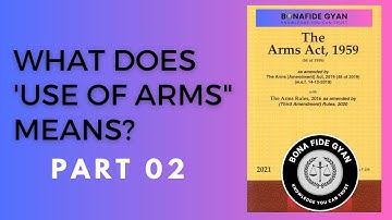 Arms Act Part 02 | Use of Arms | Legal Interpretation | By Narendra Kumar Roy