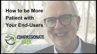 How to be More Patient with End-Users:  Customer Service Training 101