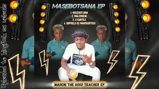 Masebotsana New 45  Madeni The Good Teacher X Dj Tinky