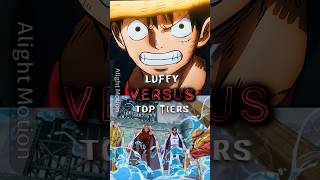 Luffy Vs Top Tiers
