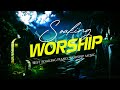 SOAKING PIANO BEST INSTRUMENTAL WORSHIP MUSIC - SOUL TOUCHING CHRISTIAN PIANO MUSIC 2021 BACKGROUND