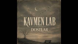 Kavmen Lab - Dostlar