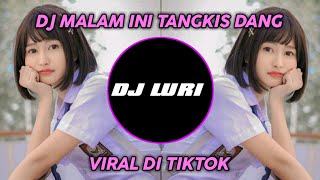 DJ MALAM INI TANGKIS DANG VIRAL DI TIKTOK || YANG KALIAN CARI CARI