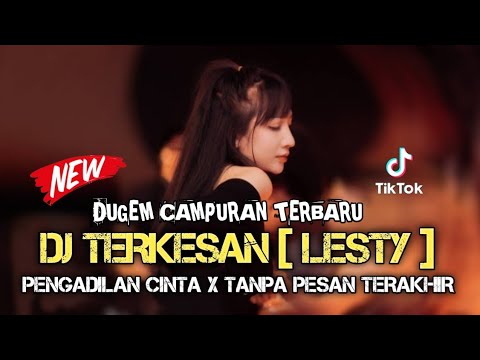 DJ TERBARU ‼️ DJ KAMU KOK BEGITU MENAWAN X TERKESAN X PENGADILAN CINTA X TANPA PESAN TERAKHIR ~ NEW