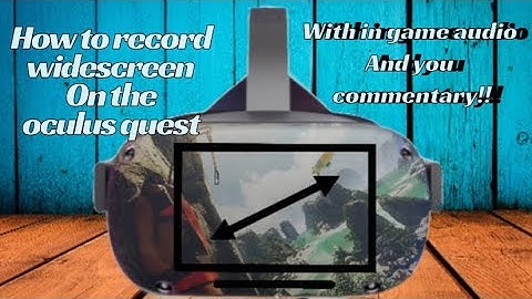 How to record the oculus quest in Widescreen