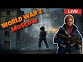Once Upon A Time In MOSCOW | World War Z Aftermath | Live