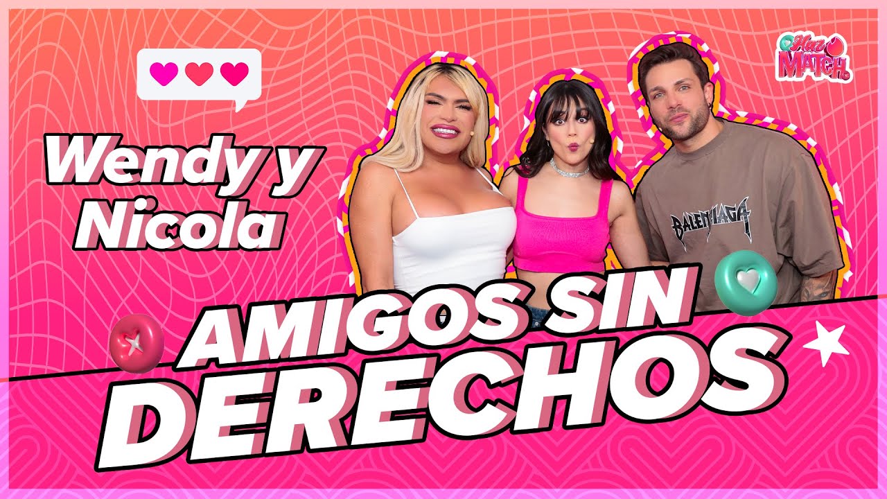 🔥  Wendy Guevara y Nicola Porcella en Haz Match: Amigos sin Derechos 🔥 T. 1 - Ep. 1